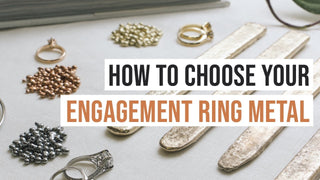 Choosing an Engagement Ring: Episode 5 - Choosing the Perfect Metal for Your Engagement Ring: An In-Depth Guide